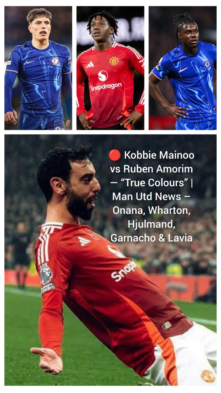 Man Utd Latest News Today – Onana, Kobbie Mainoo vs Ruben Amorim — “True Colours”    Wharton, Hjulmand, Garnacho & Lavia updade